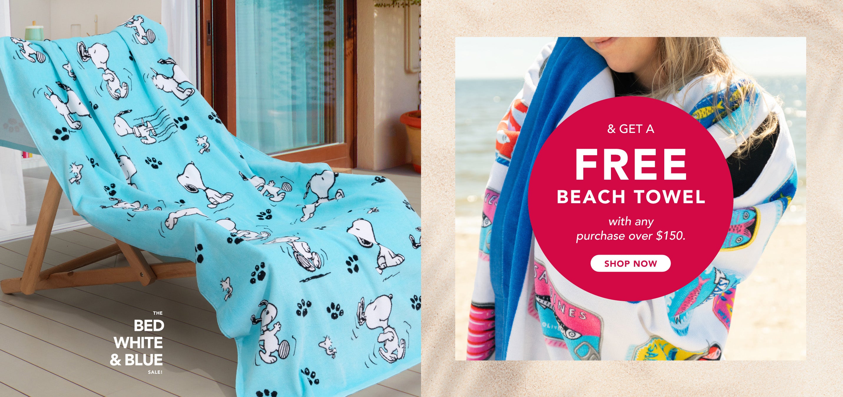 Get a free beach towel with any purchase over $150. Shop now! The bed white and blue sale. Images of towels in a beach scene.