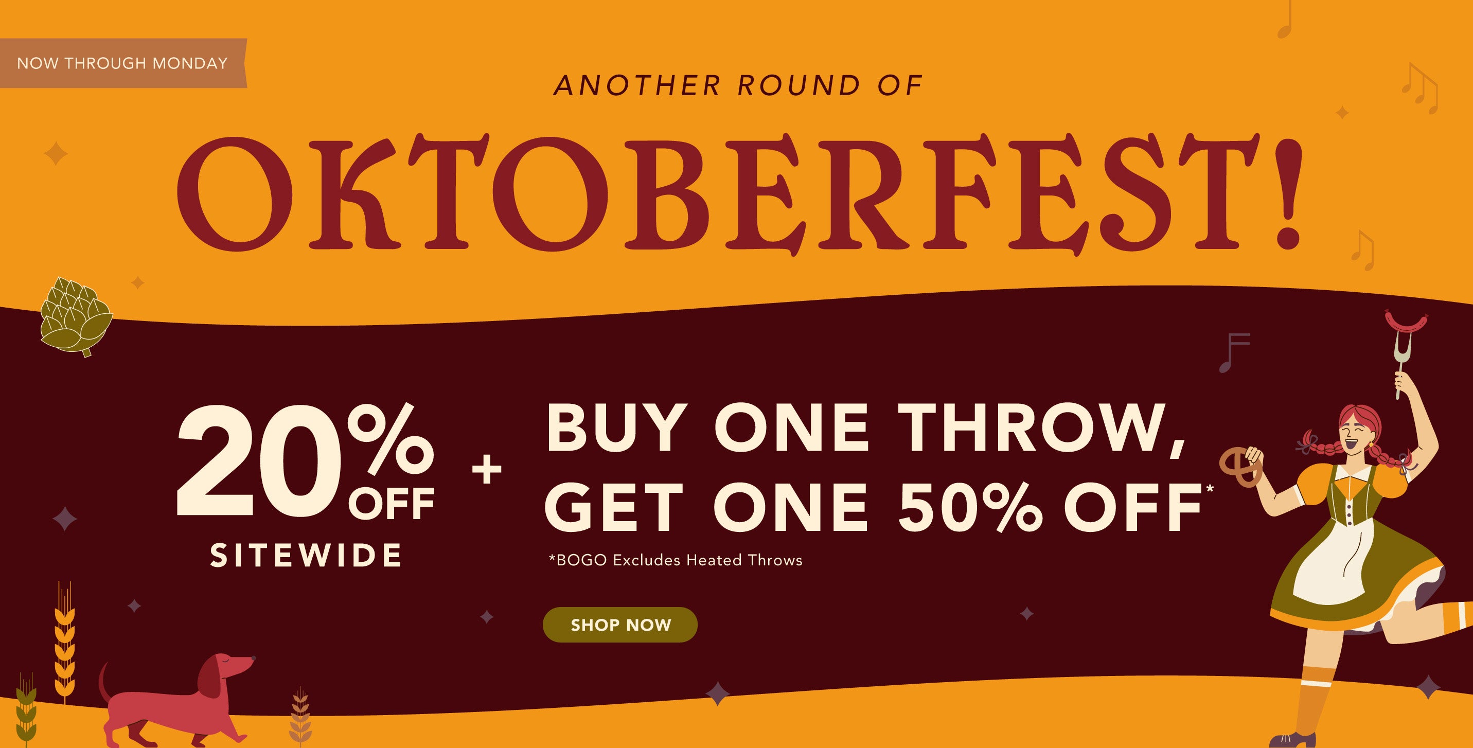 Title: Another Round of Oktoberfest!

Sub-Title: Buy One Throw, Get One 50% Off* + 20% Off Sitewide

*BOGO excludes Heated Throws