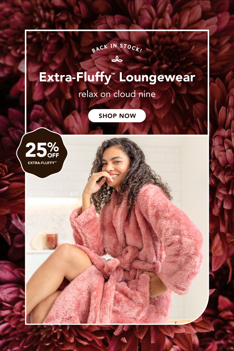 Title: Extra-Fluffy™ Loungewear
Sub-Title: relax on cloud nine