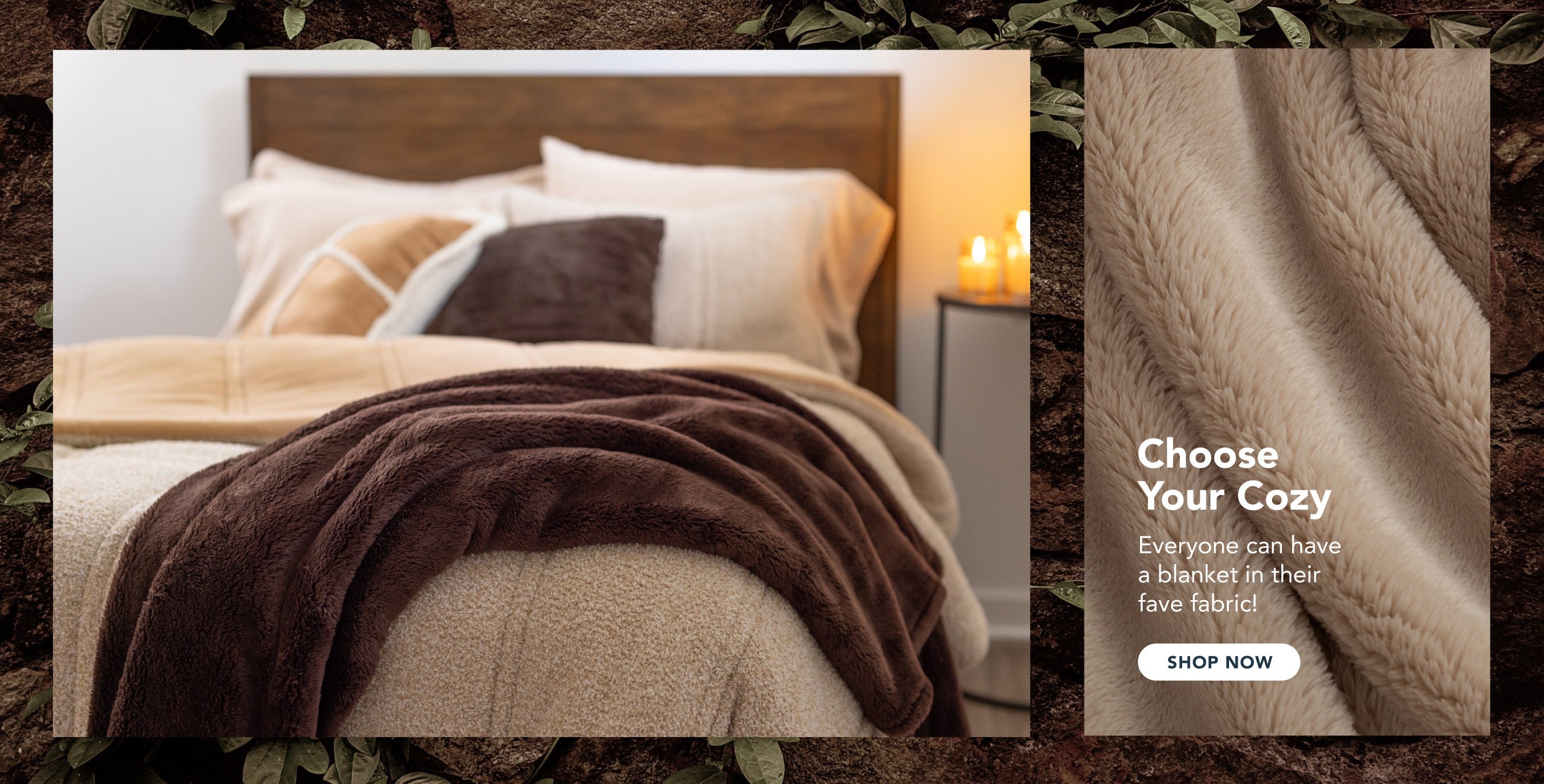 Title: Choose Your Cozy
Sub-Title: Everyone can have a blanket in their fave fabric!