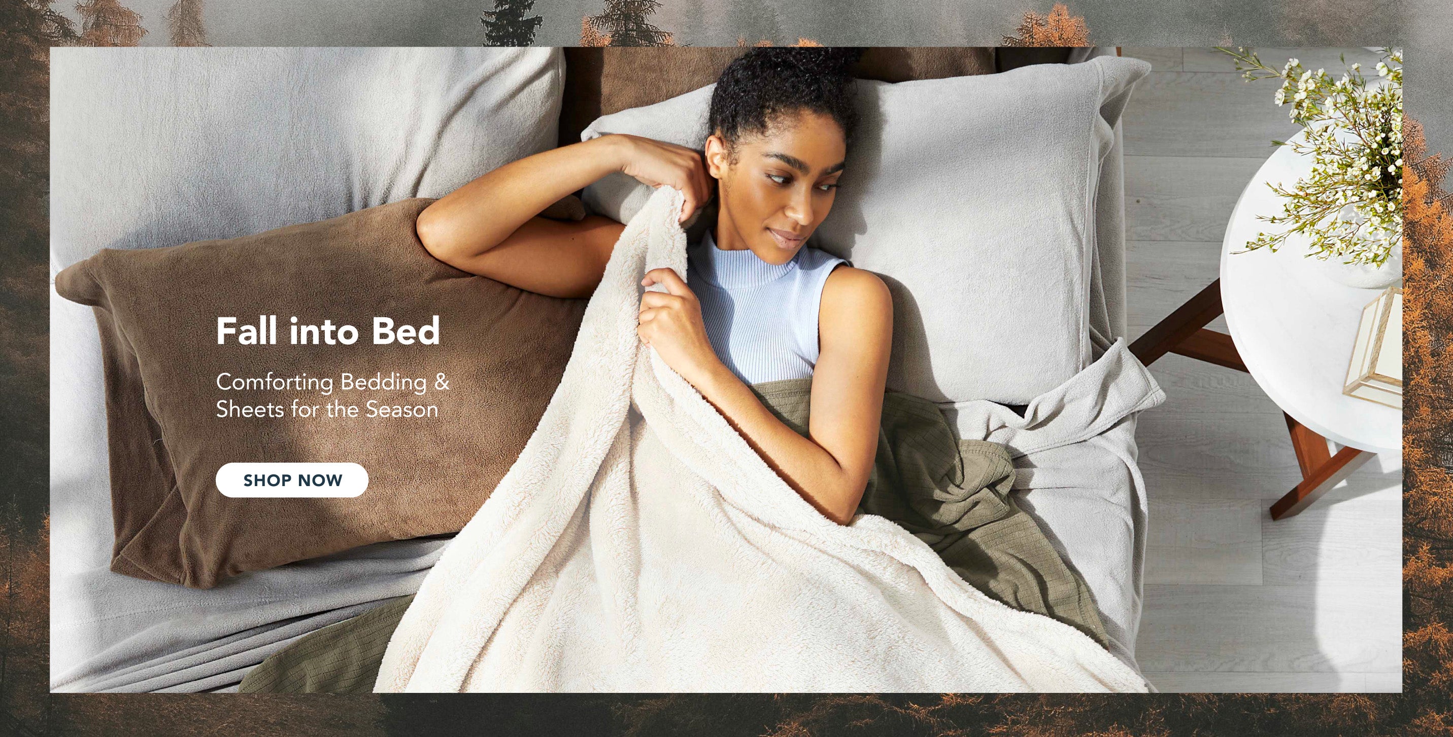 Title: Fall into Bed
Sub-Title: Comforting Bedding & Sheets for the Season