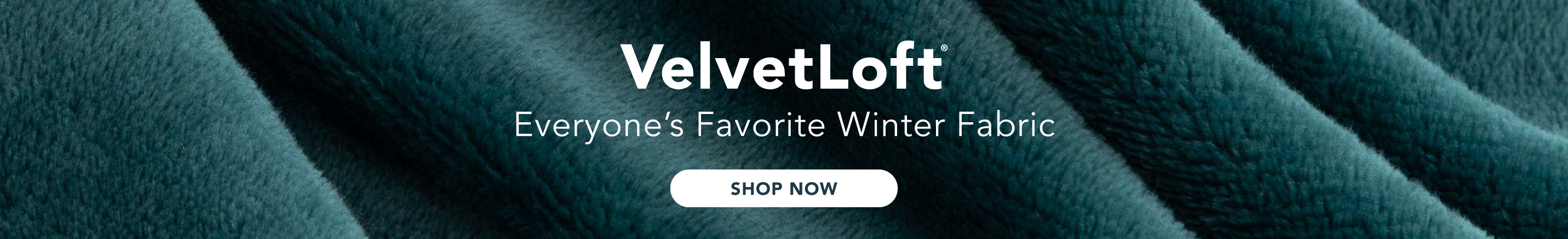 VelvetLoft - everyones favorite winter fabric