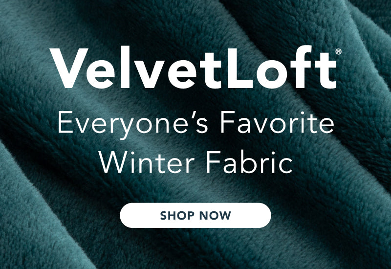 VelvetLoft - everyones favorite winter fabric