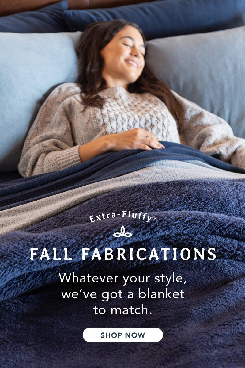 Introducing our fall fabrications! Whatever your style, we've got a blanket to match, featuring our Extra-Fluffy collection.