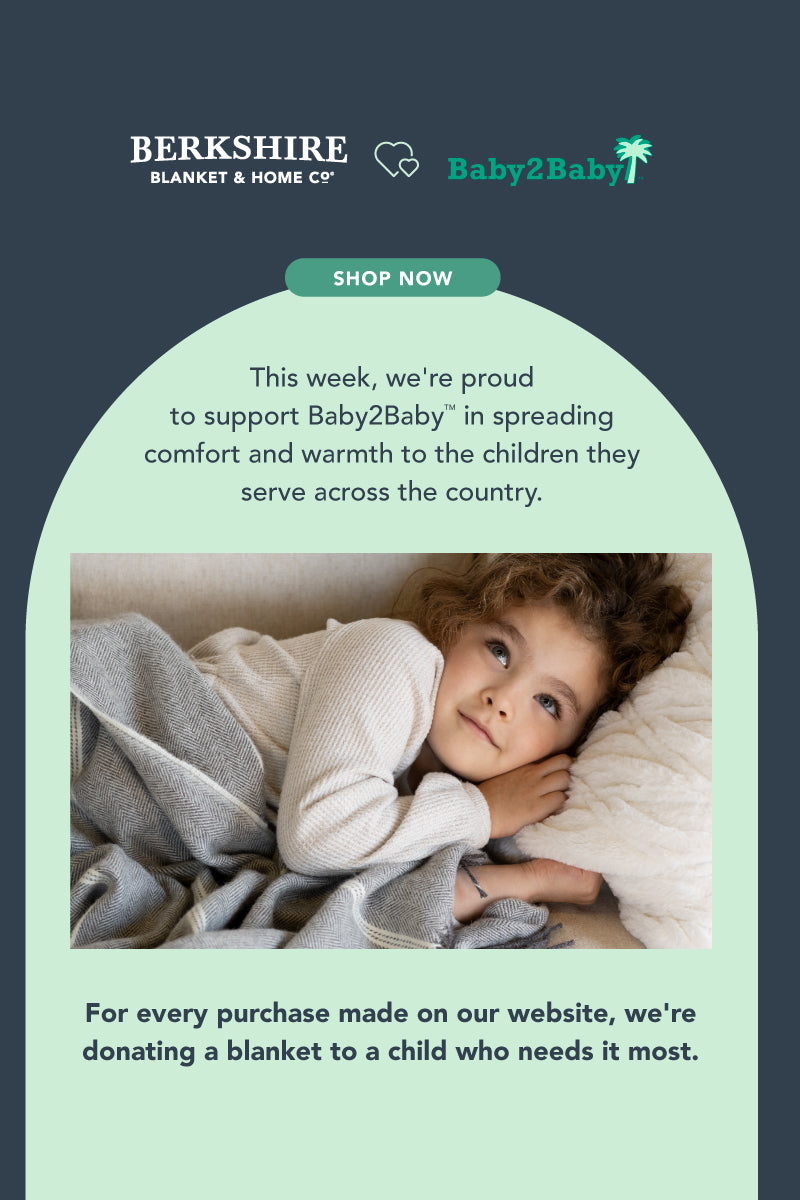 This week, we're proud to support Baby2Baby in spreading comfort and warmth to the children they serve across the country. For every purchase made on our website, we're donating a blanket to a child who needs it most. 
