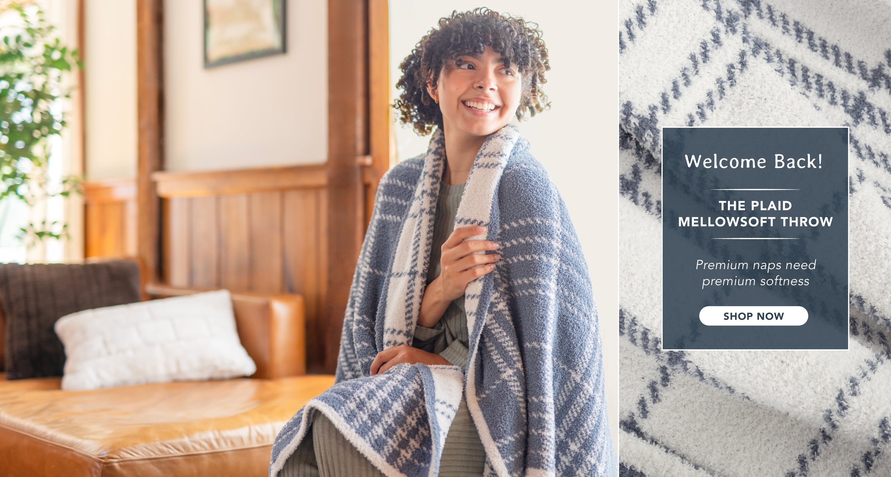 Welcome Back! The plaid MellowSoft throw. premium naps need premium softness. Shop now. Image of a girl enjoying a blue and white plaid throw in a living room.